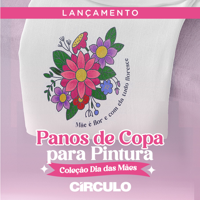 Lançamento: Panos de Copa Para Pintura - Coleção Dia das Mães